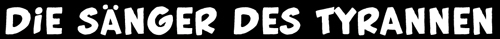 Die Sänger des Tyrannen